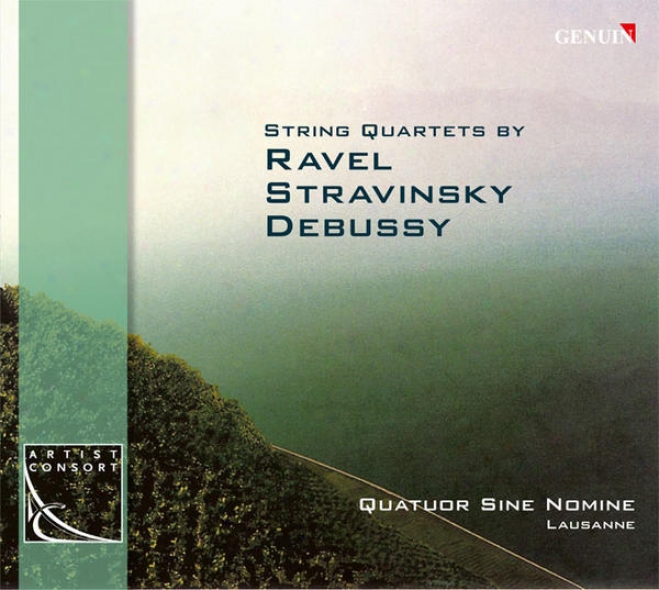 Ravel, M.: String Quzrtet / Stravisnky, I.: 3 Pieces For String Quartet / Debussy, C.: String Quartet (sine Nomine)