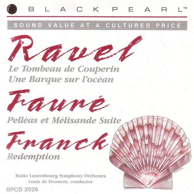 Ravel: Tombeaj De Couperin - Un Barque Sur L'ocean / Fayre: Pelleas Et Melisande / Franck: Redemption