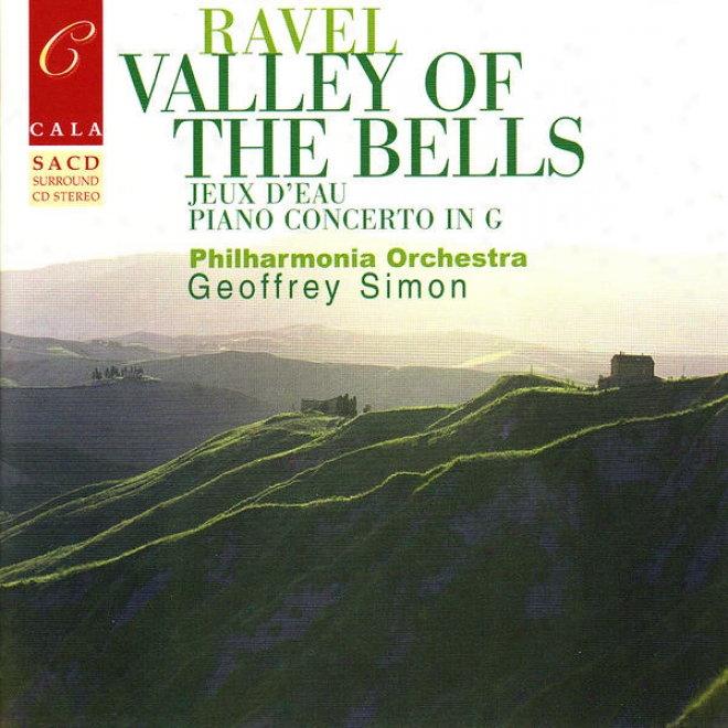 Ravel: Vallet Of The Bells, Jeux D'eau, Rapsodie Espagnole, Le Gibet, Et Al.