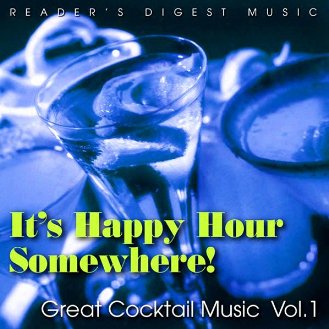 Reader's Digwst Music: It's Happy Sixty minutes Somewhere! Great Cocktail Music, Vol. 1