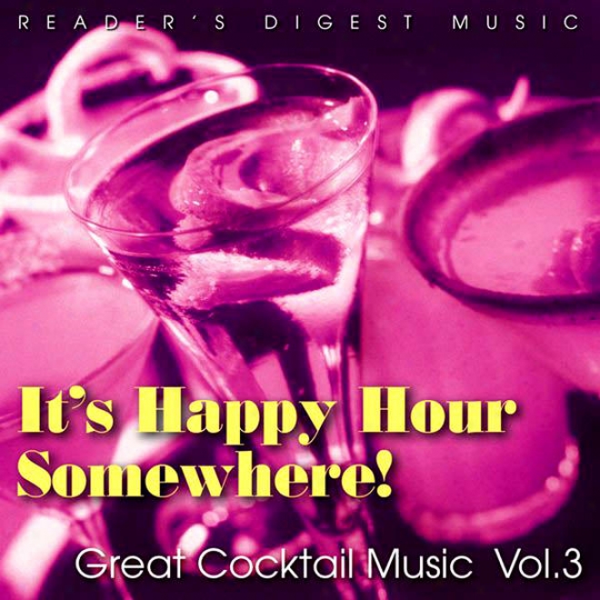 Readder's Digest Music: It's Happy Hour In some place! Great Cocktail Music, Vol. 3