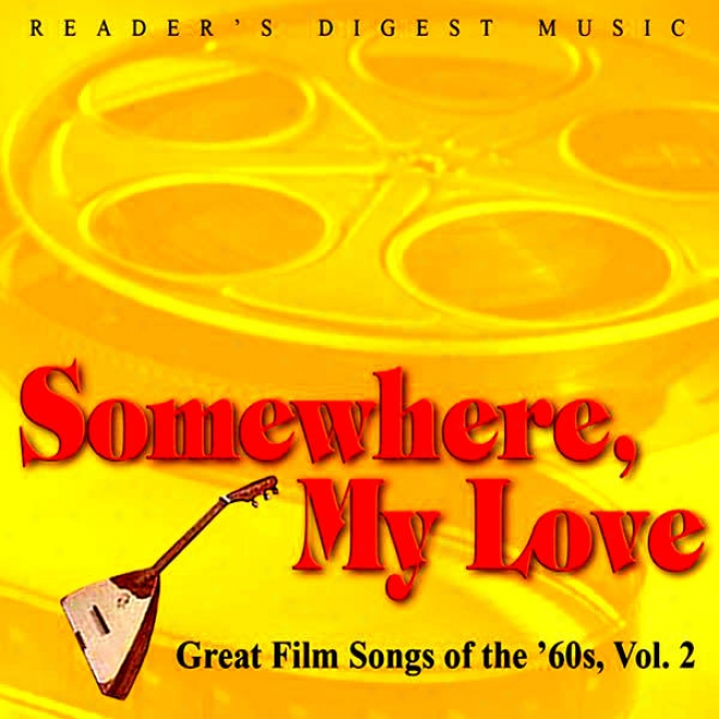 Reader's Digest Music: Somewhere, My Love: Great Film Songs Of The '60s Volume 2