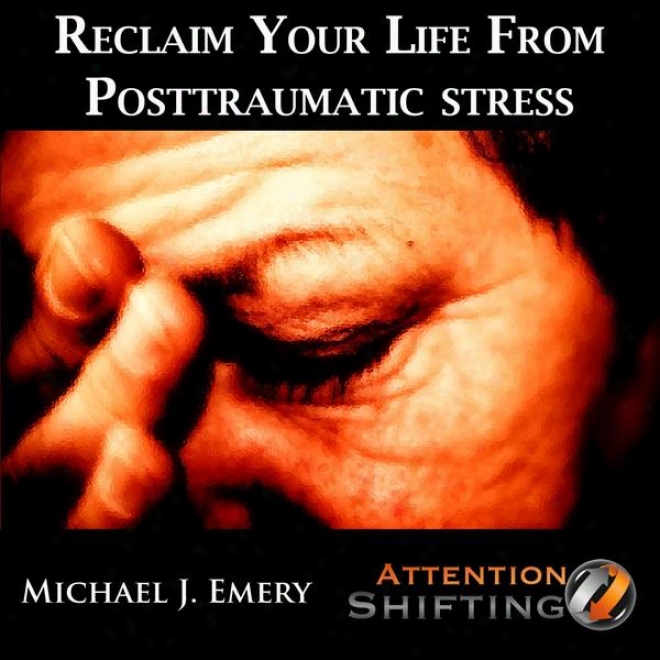 Reclaim Your Life From Posttraumatic Stress  Nlp & Self-hypnosis For Pts And Combat Importance