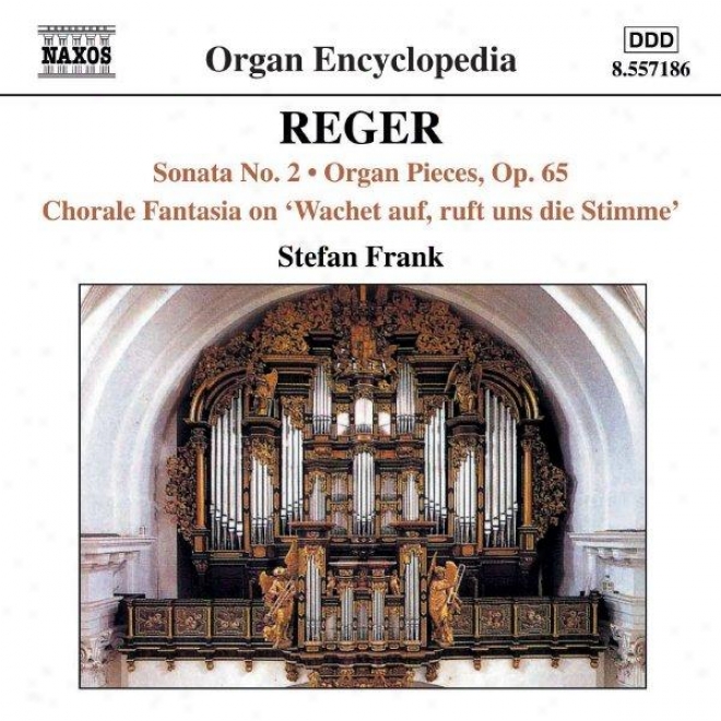 Reger: Organ Sonata No 2 / Organ Pieces, Op 65 / Chorale Fantasia No 2, Op 52