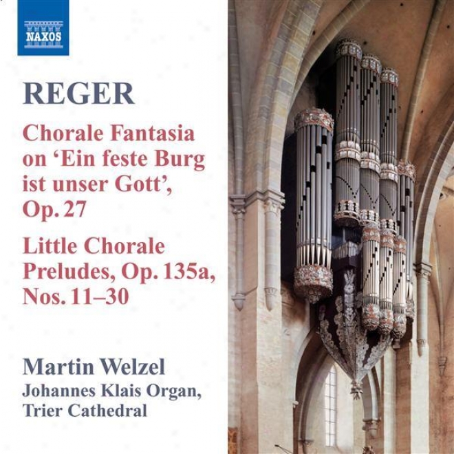 Reger: Organ Works, Vol. 8 - Chorale Fantasia On Ein' Feste Burg Ist Unser Gott / Little Chorale Preludes, Nos. 11-30
