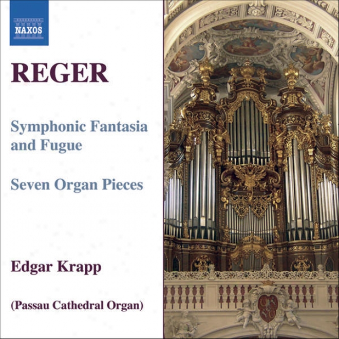 Reger: Symphonic Fantasia And Fugue, Op. 57 / 7 Instrument Pieces. Op. 145 (reger Organ Works, Vol. 7)