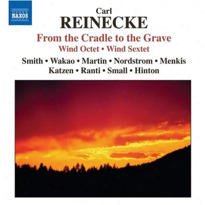 Reinecke: Octet / Von Der Wiege Bis Zum Grabe  (from The Cradle To The Grave) / Sextet