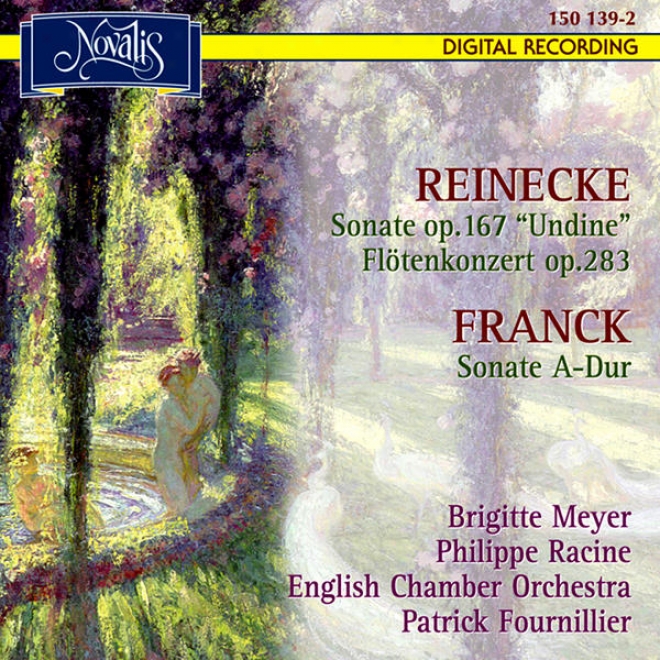 Reinecke: Sonate Op. 167 Undine, Fltenkonzert Op. 283 - Franck: Sonate A-dur