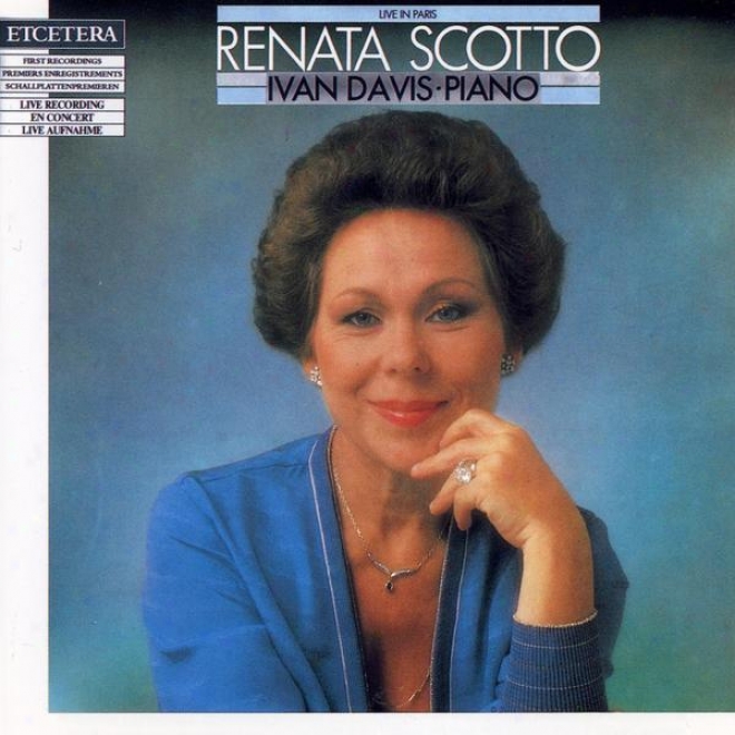 Renata Scotto, Live In Paris, Scarlatti, Rossini, Liszt, Verdi, Puccini, Respighi