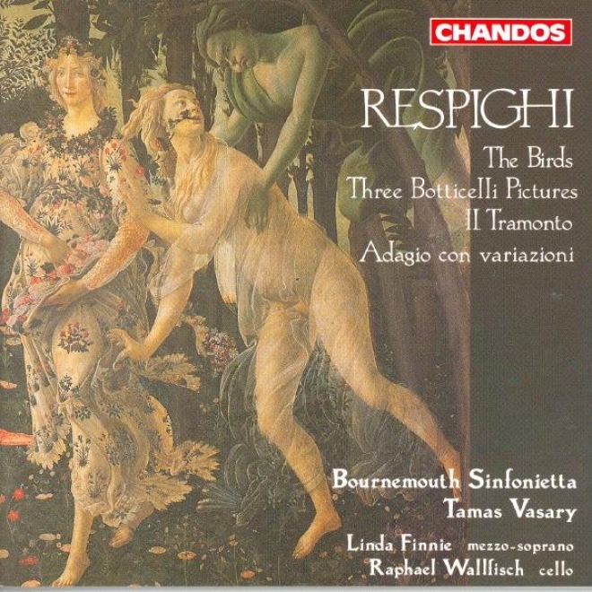 Respighi: Gli Uccelli / Il Tramonto / Adagio Con Variazioni / Trittico Botticelliano