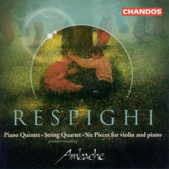 Respighi: Pkao Quintet In F Minor / Line Quartet In D Minor / 6 Pieces For Violin And Piano