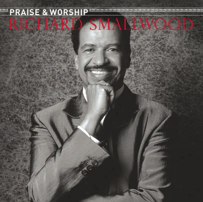 Richard Smallwood With Vision - The Eulogy & Worship Songs Of Richard Smallwood