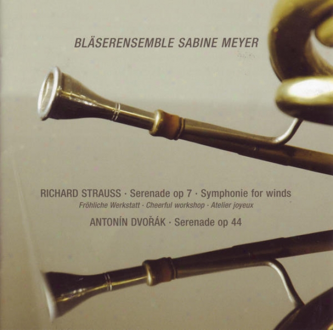 Richard Strauss: Serenade, Op. 7 (symphonie Fof Winds) & Antonin Dvorak: Serenade, Op. 44