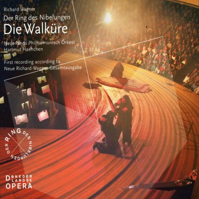 Richard Wagner, Der Ring Des Nibelungen, Die Walkre , Live Recording, Het Muziektheater Amsterrdam