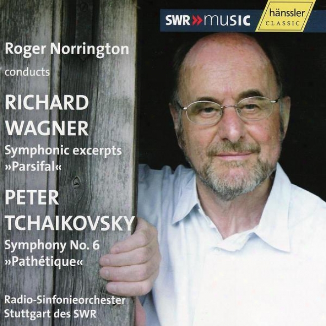 "richard Wagner Symphonic Excerpts ""parsifal"" Peter Tchaikovsky: Symphony No.6 ""patjtique"