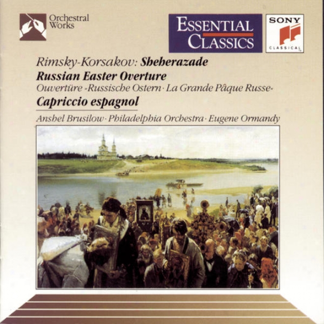 Rimsky-korsakov: Scheherazade, Russian Easter Overture & Cappricio Espagnol