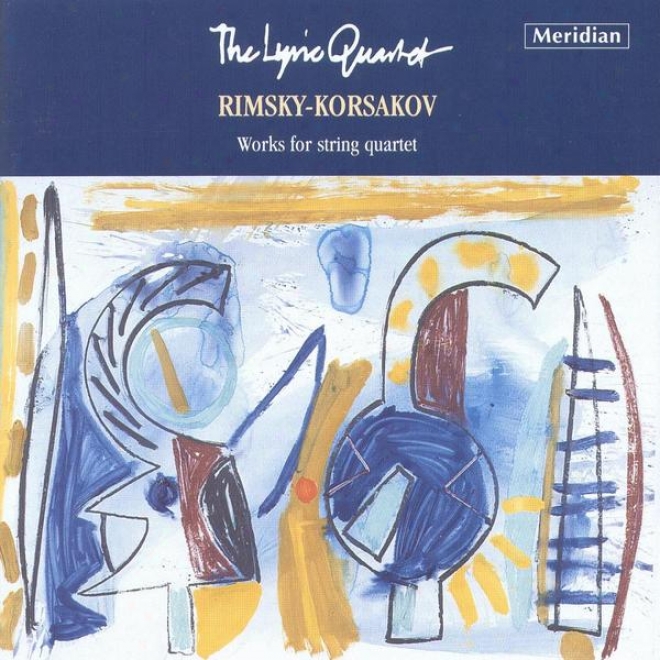 "rimsky-korsakov: File Quartets / ""in The Mnoastry"" / Choral Und Variationen"