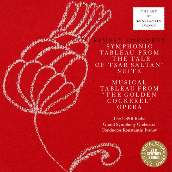 Rimsky-korsakov: The Tale Of Tsar Saltan Suite, The Golden Cockerel Tableau