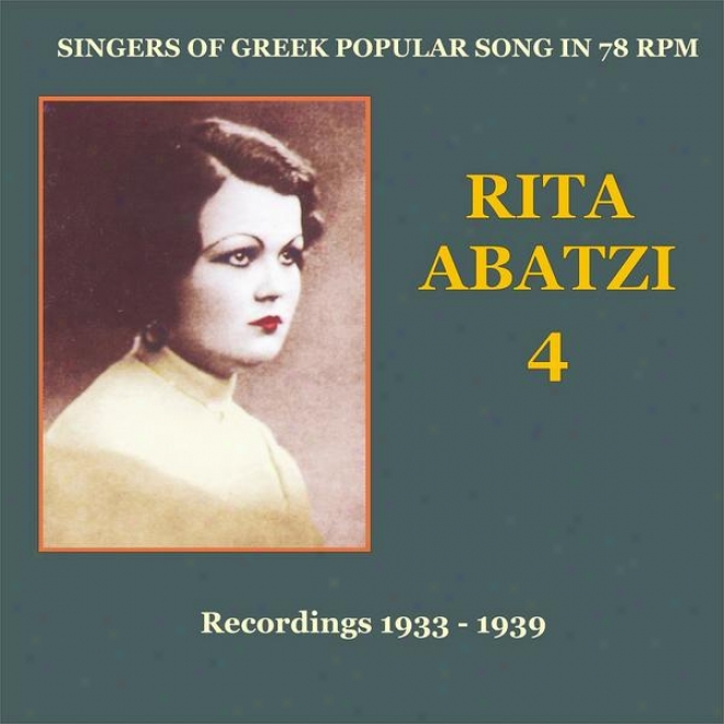 Rita Abatzi Vol. 4: Recordings 1933 - 1939 / Singers Of Gteek Popular Song In 78 Rpm