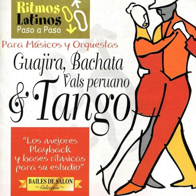 Ritmos Latinos Paso A Paso ( Vol. 4 ). Guajira, Bachata, Vals Peruano Y Tnago