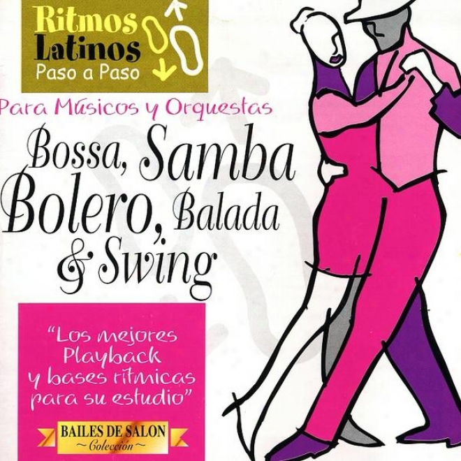 Ritmos Latinos Paso A Paso ( Vol. 5 ). Bossa, Samba, Bolero, Balada & Swing