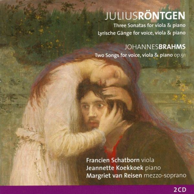 Rntgen, Three Sonatas & Brahms, Two Songs Op. 91 For Voice, Viola And Piano