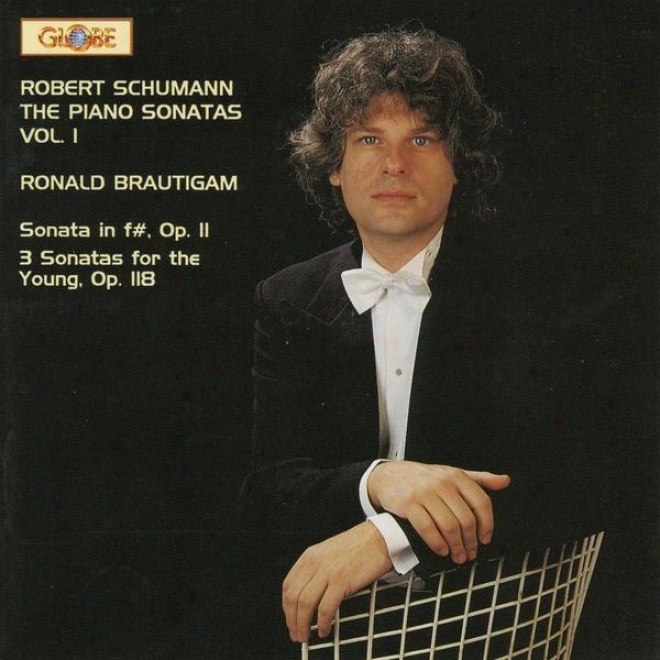 Robert Schumann, Sonata In F Sharp ,3 Sonatas For The Young, The Piano Sonatas Vol. 1