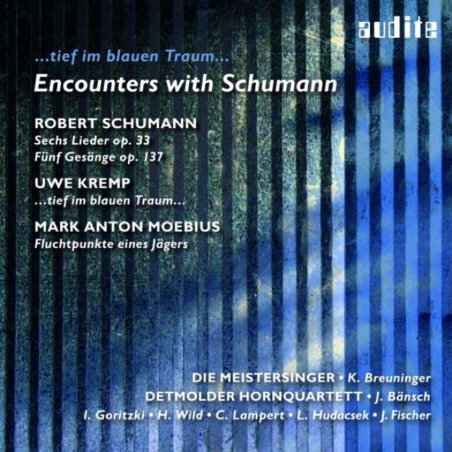 Robert Schumann, Uwe Kremp & Mark Anton Moebius: Encounters With Schumann - ...tief Im Blauen Traum...