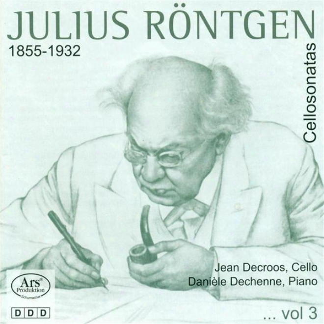 Rontgen, J.: Cello Sonataa, Vol. 3 - Nos. 1, 11, 13 / Sonata For Solo Cello