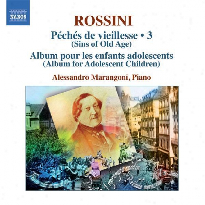 Rossini, G.: Piano Music, Vol. 3 (marangoni) - Peches De Vieillesse, Vol. 5