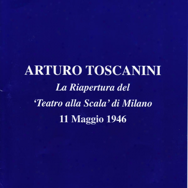 Rossini, Verdi, Puccini, Boito: La Reapertura Del Teatro Alla Scala Di Milano
