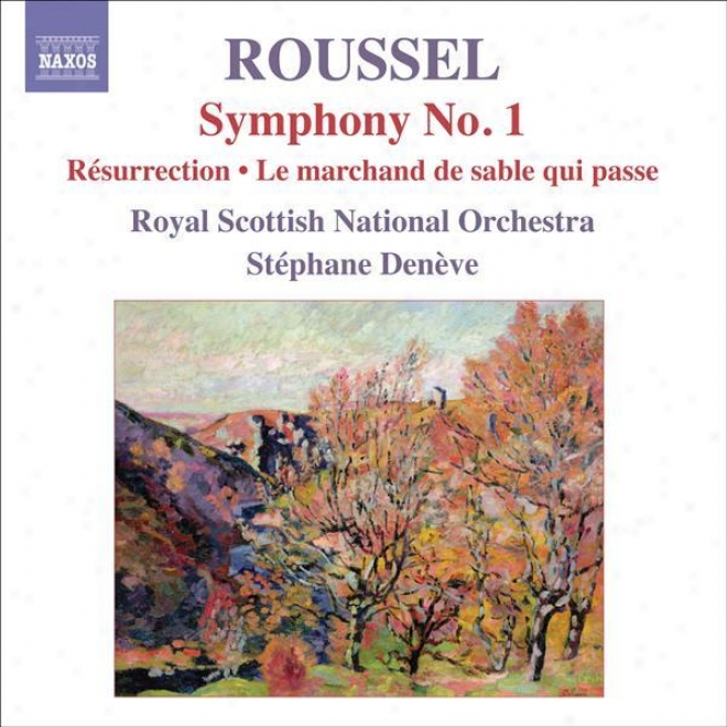 "roussel, A.: Symphony No. 1, ""le Poeme De La Foret"" / Resurrection / Le Marchand De Sable Qui Passe (royal Scottish National Orche"