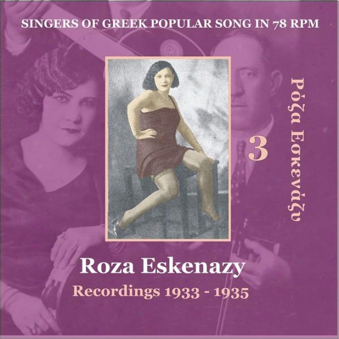 Roza Eskenazy Vol. 3 / Singers Of Greek Popular Song In 78 Rpm / Recordings 1933-1935