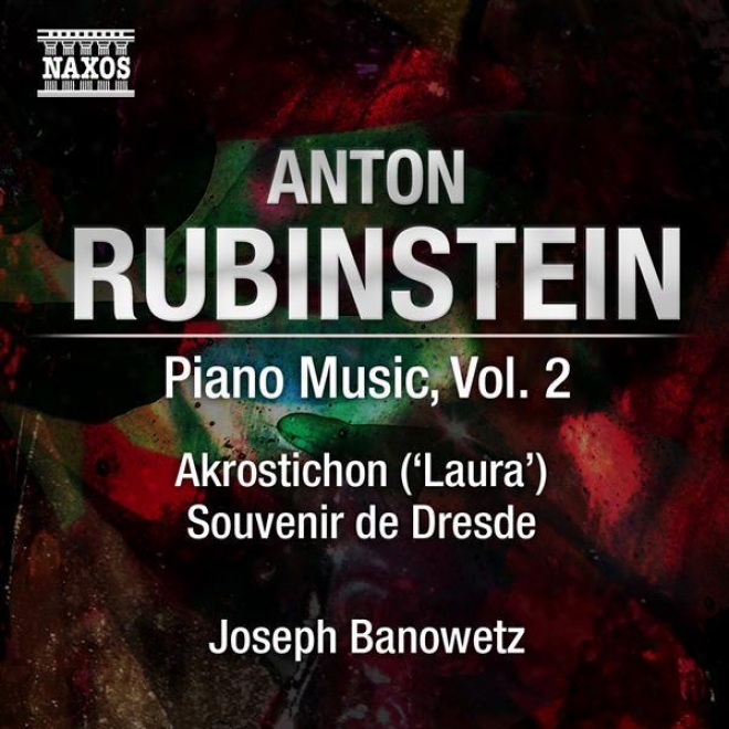 Rubinstein,_A.: Piano Music, Vol. 2 (banowetz) - Akrostichon No. 1 / Souvenir De Dresde