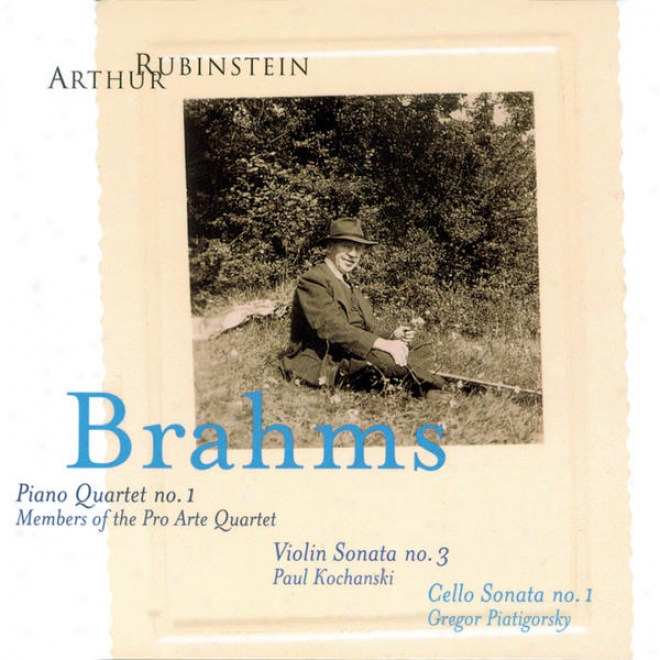 Rubinstein Collection, Vol. 3: Brahms: Piano Q8artet No. 1; Violin And Piano Sonata No. 3; Cello And Piano Sonata No. 1