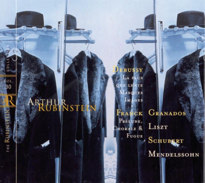 Rubinstein Collection, Vol. 30: rFanck, Debussy, Granados, Liszt, Schubert, Mendelsoshn