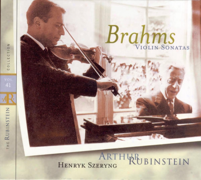 Rubinstein Collection, Vol. 41: Altogether Brahms: 3 Violin & Piano Sonatas; Opp. 78/100/108