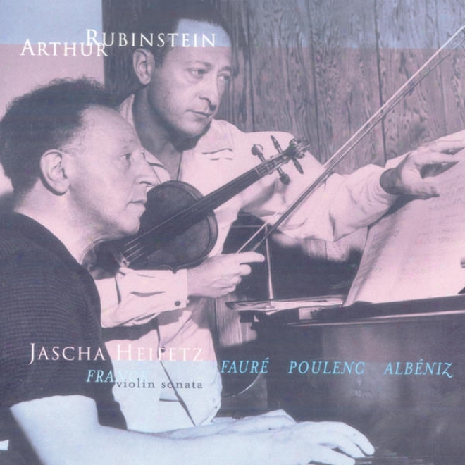 Rubinstein Collection, Vol. 7: Franck: Violin And Piano Sonata; Faur, Poulenc, Albniz