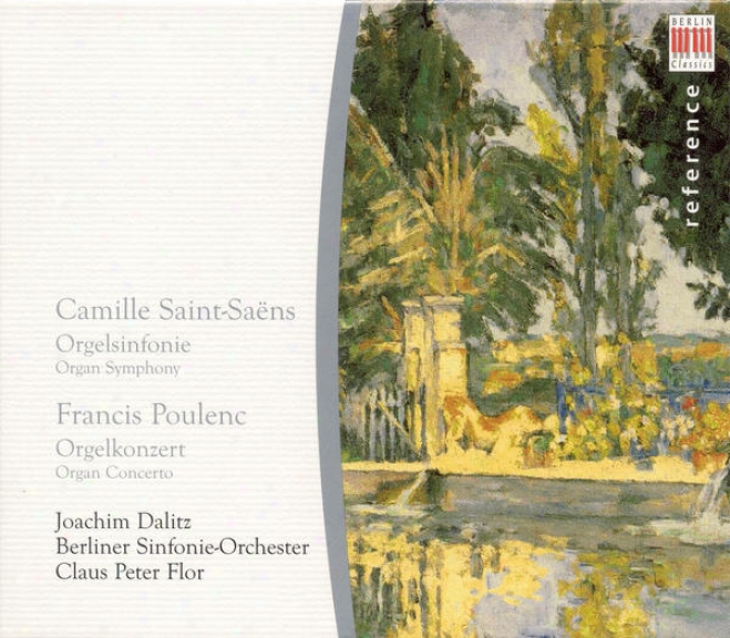 "sint-saens, C.: Consonance No. 3, ""organ"" / Poulenc, F.: Instrument Concerto (dalitz, Berlin Symphony, Flor)"