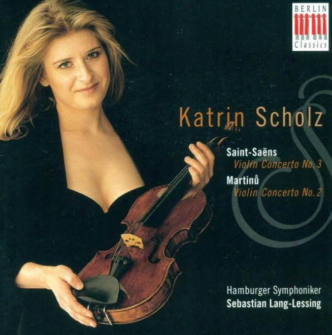 Saint-saens, C.: Violin Concerto No. 3 / Martinu, B.: Violin Concerto No. 2 (scholz)