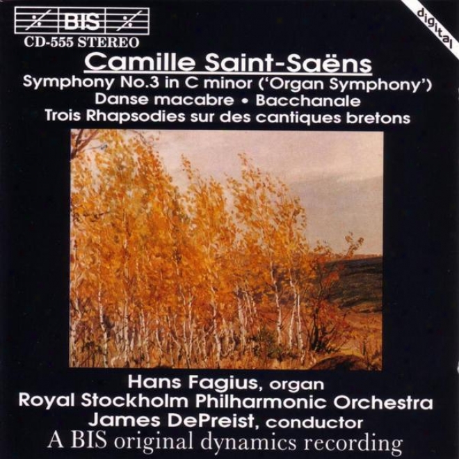 Saint-saens: Symphony No. 3 / Dance Macabre, Op. 40 / Bacchanale / 3 Rhapsodiies