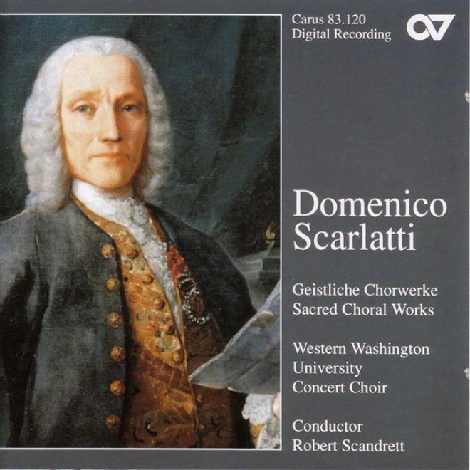 Scarlatti, D.: Iste Cohfessor / Miserere In E Minor / Salve Regina / Te Deum / Cibavit Nos Dominus (western Washkngton Universty