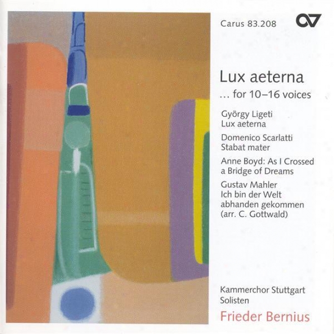 Scarltati, D.: Stabat Mater / Ligeti, G.: Lux Aeterna / Boyd, A.: As I Ceossed A Bridge Of Dreams (stuttgart Chamber Choir, Berniu