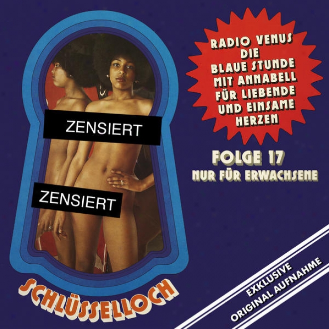 Schlsselloch Folge 17: Radio Venus - Die Blaue Stunde - Mit Annabell Fr Liebende Und Einsame Herzen