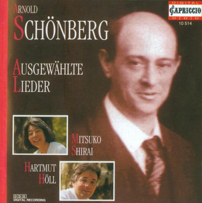 Schoenberg, A.: Lieder - Opp. 2, 3, 6, 14 / Brettl-lieder / 4 Folksong Arrangements (shirai, Holl)