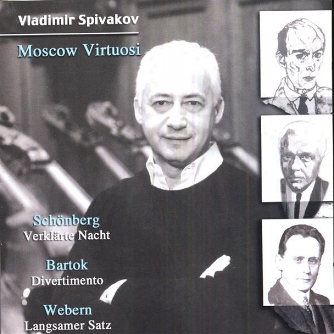 Schoenberg, A: Verklarte Nacht / Bartok, B: Divertimento / Webern, A: Langsamer Satz (moscow Vittuosi, Spivakov)