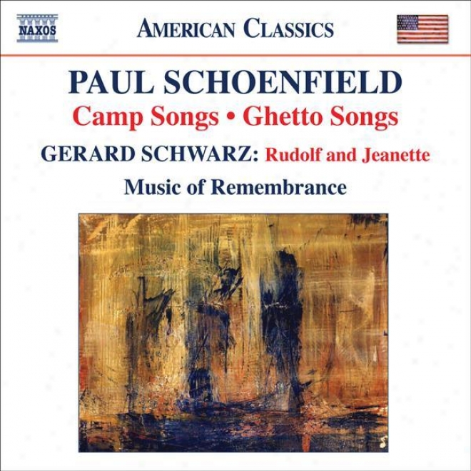 Schoenfielf, P.: Camp Songs / Ghetto Songs / Schwarz, G.: Rudolf And Jeanette (niederloh, Parce, Music Of Remembrance)