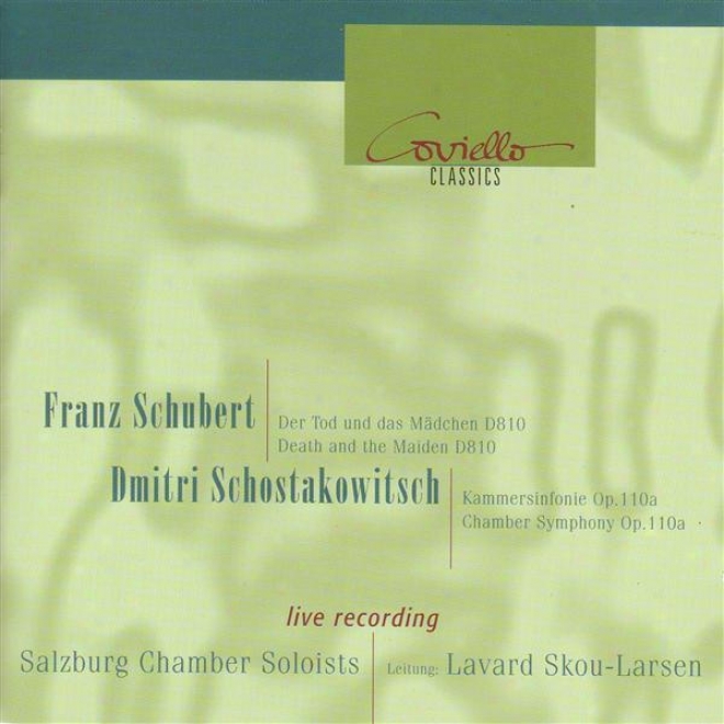 Schubert, F.: Strengthen Quarett Not at all. 14 / Shostakovich, D.: Chamber Symphony, Op. 110a (salzburg Chamber Soloists, Larsen)