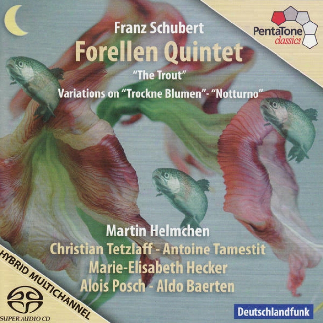 "schubert: ""forellen Quintet - The Trout"", Variations On Trockne Blumen & Notturno"