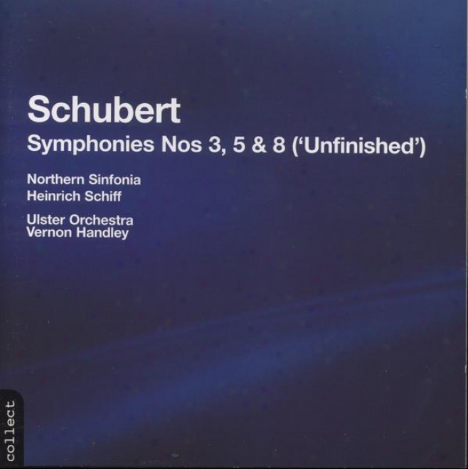 Schubert:  Consonance No. 3 In D Major; Symphony No. 5 In B Flat Major; Symphony No 8 In B Minor